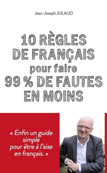10 REGLES DE FRANCAIS POUR FAIRE 99 % DE FAUTES EN MOINS