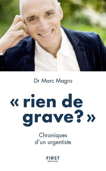 RIEN DE GRAVE ? CHRONIQUES D´UN URGENTISTE