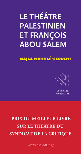 LE THEATRE PALESTINIEN ET FRANCOIS ABOU SALEM - DU PROJET A L´INSTITUTION