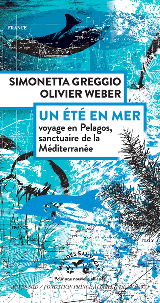 ETE EN MER - VOYAGE EN PELAGOS, SANCTUAIRE DE LA MEDITERRANEE