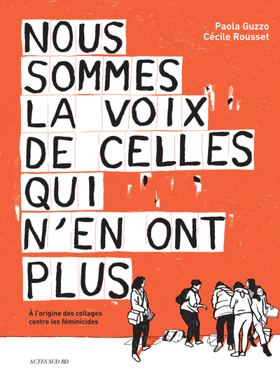 NOUS SOMMES LA VOIX DE CELLES QUI N´EN ONT PLUS - (HISTOIRE D´UN COLLECTIF A L´ORIGINE DES COLLAGES