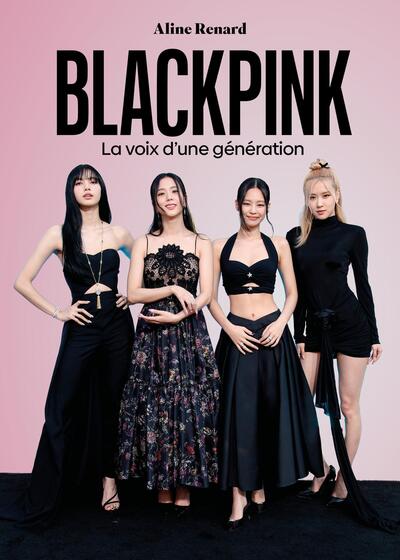 BLACKPINK - LA VOIX D´UNE GENERATION