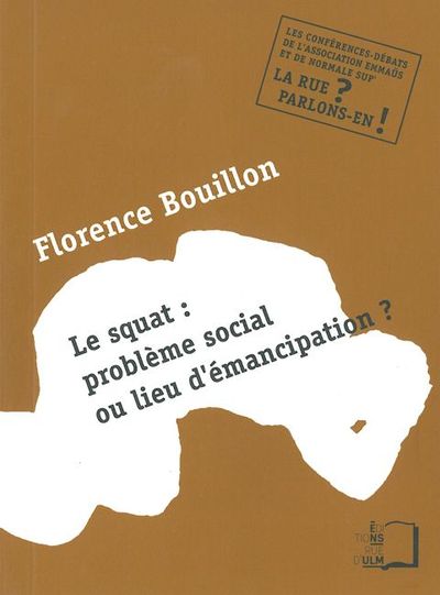 SQUAT:PROBLEME SOCIAL OU LIEU D´EMANCIPATION (LE)