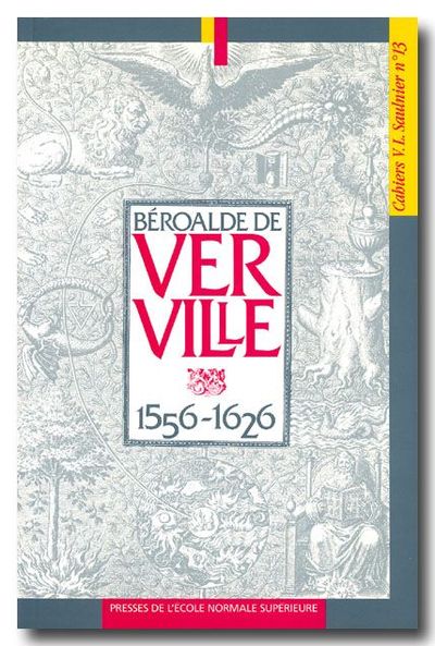 BEROALDE DE VERVILLE (1556-1626) - CAHIERS SAULNIER N 13