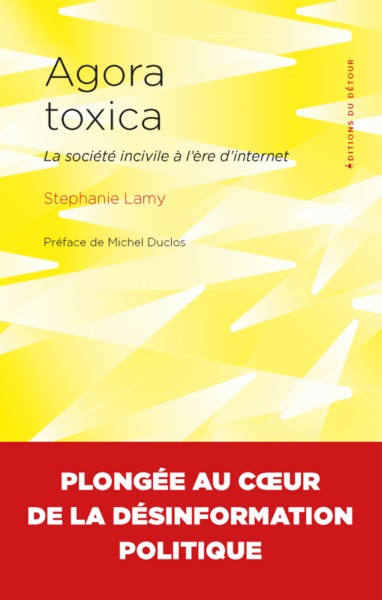 AGORA TOXICA - LA SOCIETE INCIVILE A L´ERE D´INTERNET