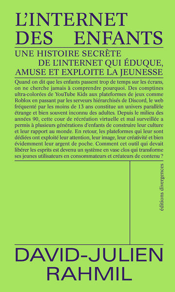 L´INTERNET DES ENFANTS - UNE HISTOIRE SECRETE DE LA INTERNET QUI EDUQUE, AMUSE ET EXPLOITE LA JEUNES