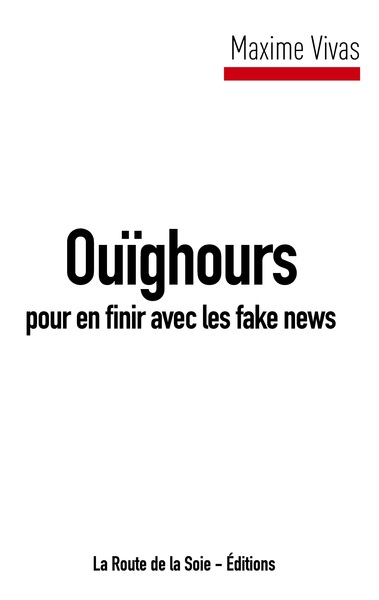 OUIGHOURS POUR EN FINIR AVEC LES FAKE NEWS