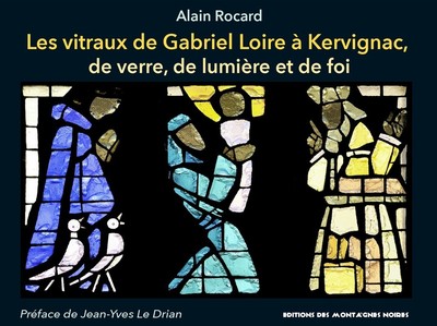 VITRAUX DE GABRIEL LOIRE A KERVIGNAC DE VERRE, DE LUMIERE ET DE FOI