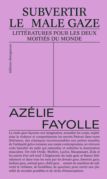 SUBVERTIR LE MALE GAZE - LITTERATURES POUR LES DEUX MOITIES DU MONDE