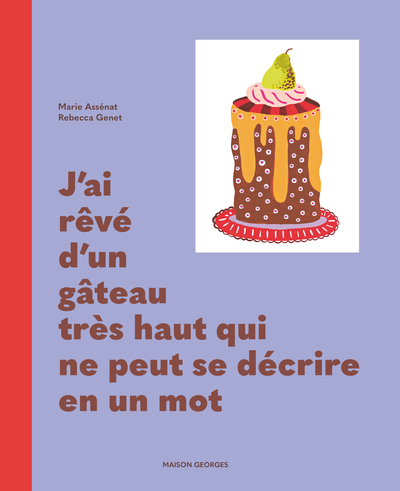 J´AI REVE D´UN GATEAU TRES HAUT QUI NE PEUT SE DECRIRE EN UN MOT - ILLUSTRATIONS, COULEUR