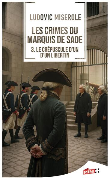 LES CRIMES DU MARQUIS DE SADE - LE CREPUSCULE D´UN LIBERTIN