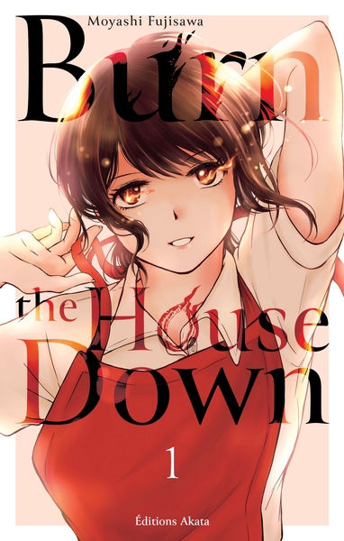 BURN THE HOUSE DOWN - TOME 1 (VF)