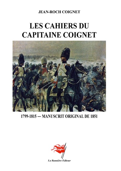 LES CAHIERS DU CAPITAINE COIGNET - 1799-1815 - MANUSCRIT ORIGINAL DE 1851 - ILLUSTRATIONS, COULEUR