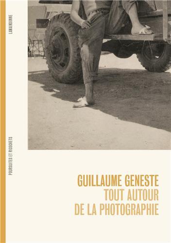 GUILLAUME GENESTE TOUT AUTOUR DE LA PHOTOGRAPHIE /FRANCAIS