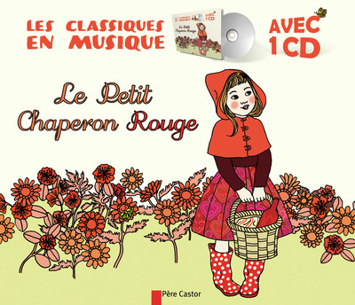 CLASSIQUES EN MUSIQUE - LE PETIT CHAPERON ROUGE + CD