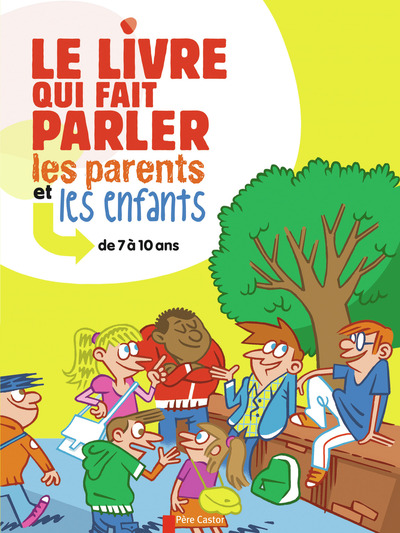 LIVRE QUI FAIT PARLER LES PARENTS ET LES ENFANTS, 7-10 ANS