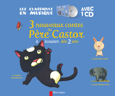 3 NOUVEAUX CONTES DU PERE CASTOR A ECOUTER DES 2 ANS + CD