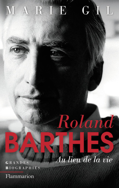 ROLAND BARTHES : AU LIEU DE LA VIE