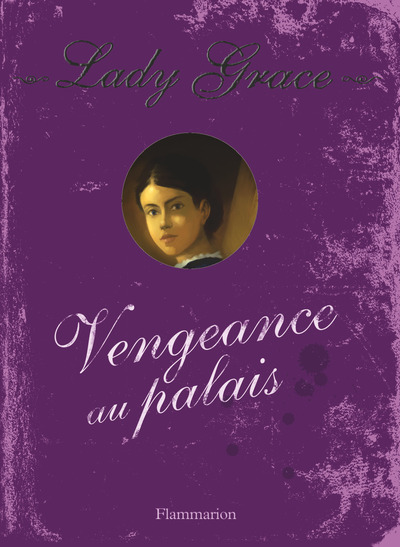 LADY GRACE TOME 6 - VENGEANCE AU PALAIS