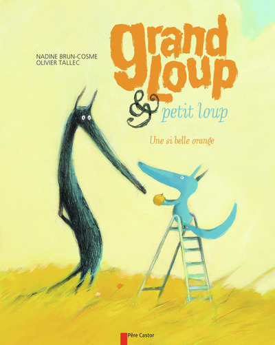 GRAND LOUP & PETIT LOUP T. 3 - UNE SI BELLE ORANGE