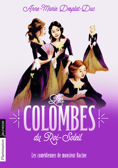 COLOMBES DU ROI SOLEIL T.1 - COMEDIENNES DE MONSIEUR RACINE