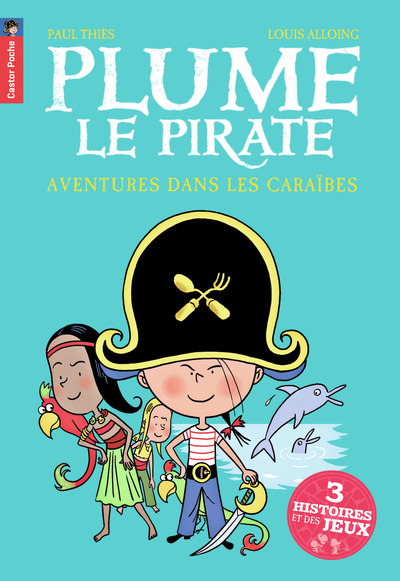 PLUME LE PIRATE - AVENTURES DANS LES CARAIBES (3 HISTOIRES ET DES JEUX)