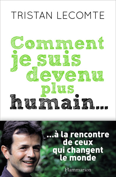 COMMENT JE SUIS DEVENU PLUS HUMAIN...