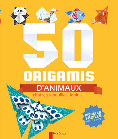 50 ORIGAMIS D´ANIMAUX - CHATS, GRENOUILLES, LAPINS...