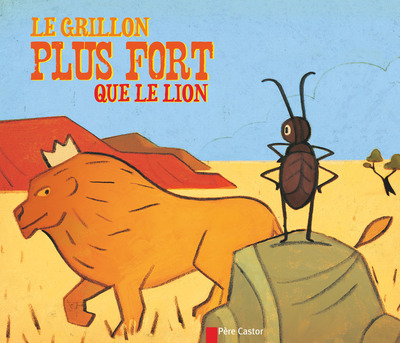 GRILLON PLUS FORT QUE LE LION