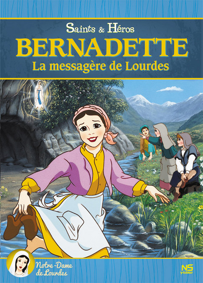 BERNADETTE, LA MESSAGERE DE LOURDES