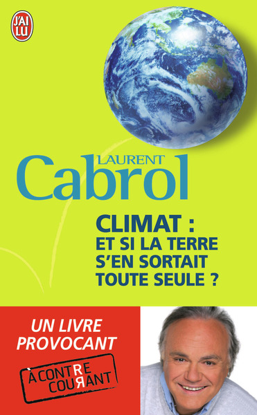 CLIMAT : ET SI LA TERRE S´EN SORTAIT TOUTE SEULE ?