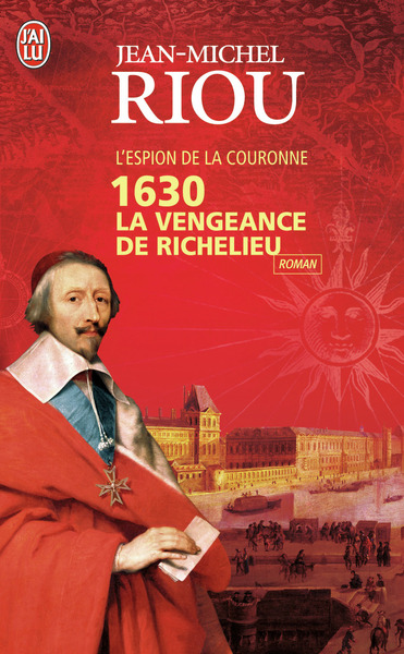 1630 LA VENGEANCE DE RICHELIEU - L´ESPION DE LA COURONNE