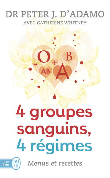 4 GROUPES SANGUINS, 4 REGIMES : MENUS ET RECETTES