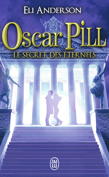 OSCAR PILL. VOLUME 3. LE SECRET DES ETERNELS