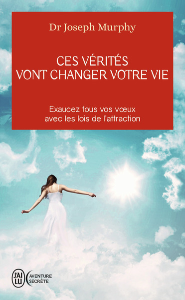 CES VERITES VONT CHANGER VOTRE VIE