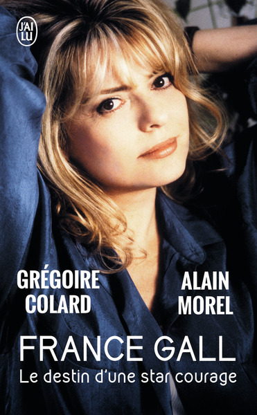 FRANCE GALL - LE DESTIN D´UNE STAR COURAGE