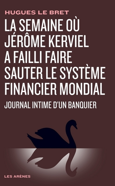 SEMAINE OU JEROME KERVIEL A FAILLI FAIRE SAUTER LE SYSTEME FINANCIER MONDIAL