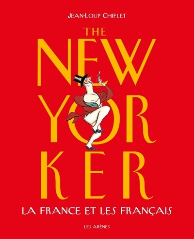 THE NEW YORKER LA FRANCE ET LES FRANCAIS