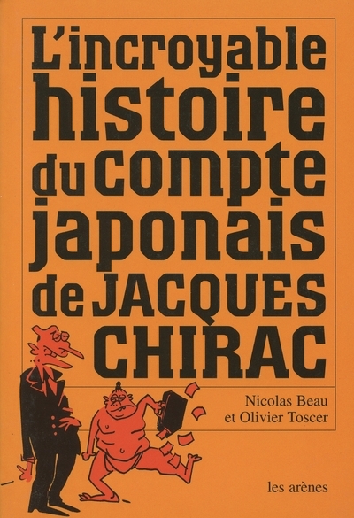 INCROYABLE HISTOIRE DU COMPTE JAPONAIS DE JACQUES CHIRAC