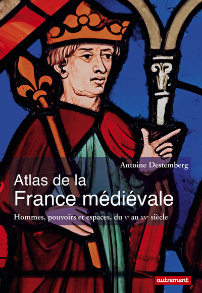 ATLAS DE LA FRANCE MEDIEVALE