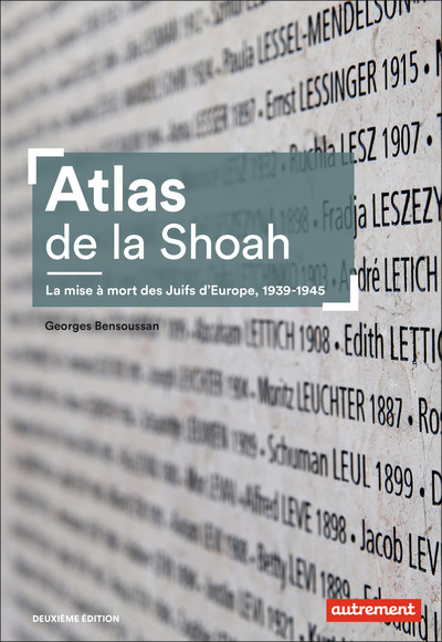 ATLAS DE LA SHOAH - LA MISE A MORT DES JUIFS D´EUROPE, 1939-1945