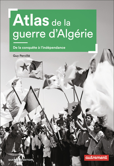 ATLAS DE LA GUERRE D´ALGERIE - DE LA CONQUETE A L´INDEPENDANCE