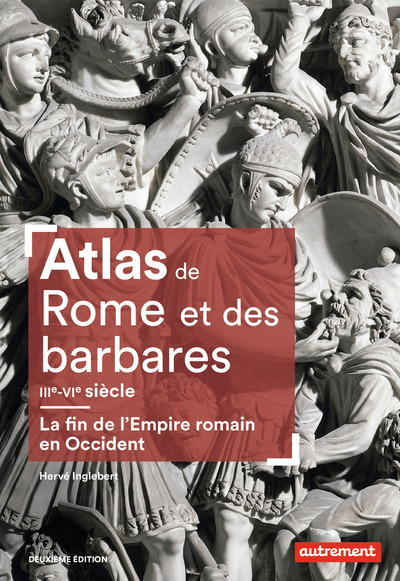 ATLAS MEMOIRES - ATLAS DE ROME ET DES BARBARES (IIIE-VIE SIECLE) - LA FIN D