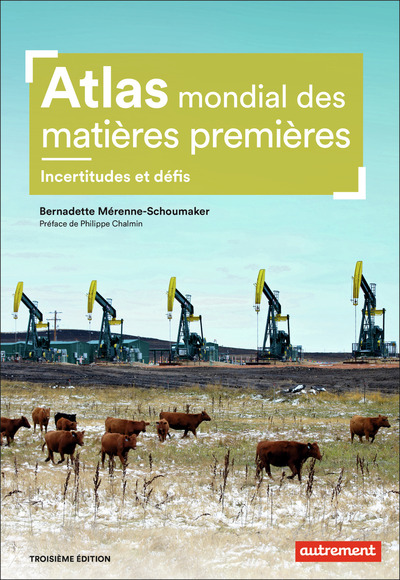 ATLAS MONDIAL DES MATIERES PREMIERES - INCERTITUDES ET DEFIS