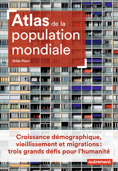 ATLAS DE LA POPULATION MONDIALE - CROISSANCE DEMOGRAPHIQUE, VIEILLISSEMENT ET MIGRATIONS : TROIS GRA