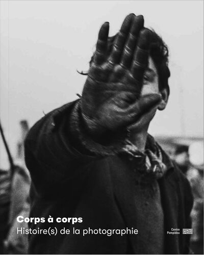 CORPS A CORPS  HISTOIRE(S) DE LA PHOTOGRAPHIE  CATALOGUE DE L´EXPOSITION