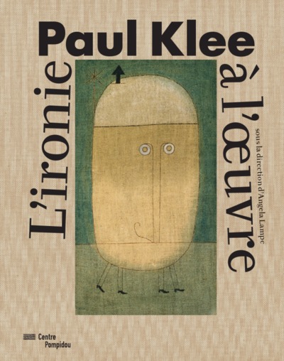 PAUL KLEE - L IRONIE A L OEUVRE - CATALOGUE EXPO