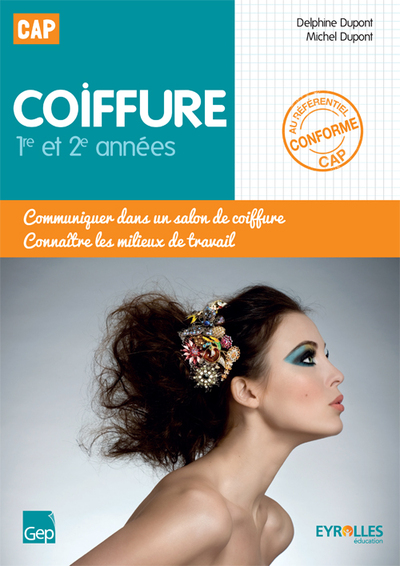 CAP COIFFURE.1RE ET 2E ANNEES. ELEVE. COMMUNIQUER DANS UN SALON DE COIFFURE. CONNAITRE LES MILIEUX D