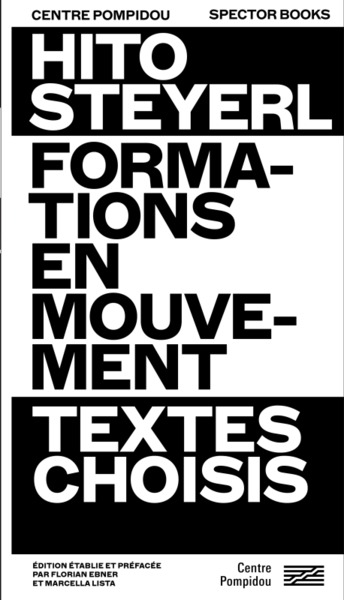 HITO STEYERL FORMATIONS EN MOUVEMENT - TEXTES CHOISIS