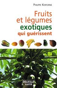 FRUITS ET LEGUMES EXOTIQUES QUI GUERISSENT